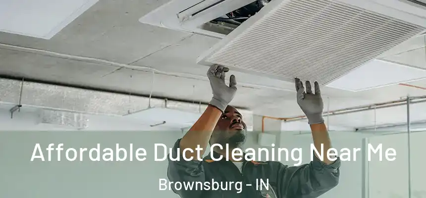  Affordable Duct Cleaning Near Me Brownsburg - IN