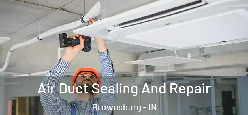  Air Duct Sealing And Repair Brownsburg - IN