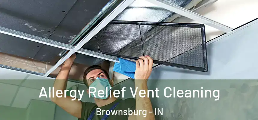  Allergy Relief Vent Cleaning Brownsburg - IN