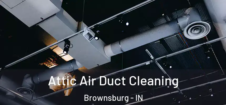  Attic Air Duct Cleaning Brownsburg - IN