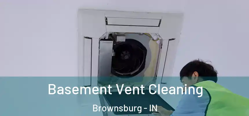  Basement Vent Cleaning Brownsburg - IN