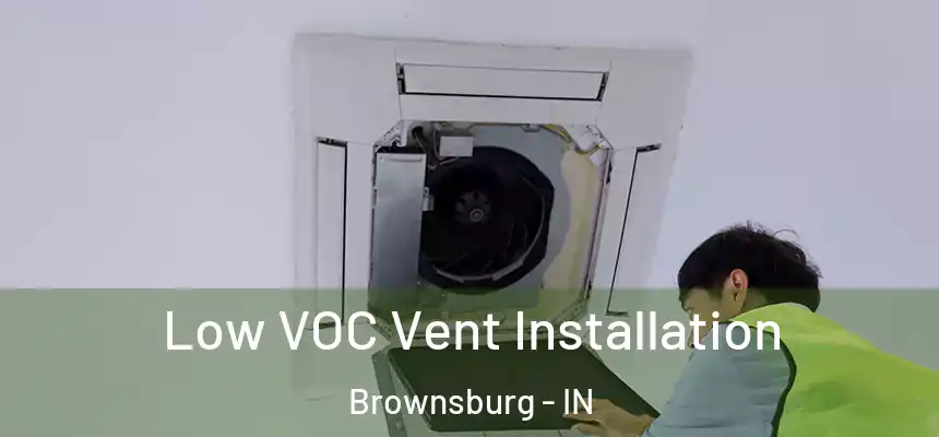  Low VOC Vent Installation Brownsburg - IN