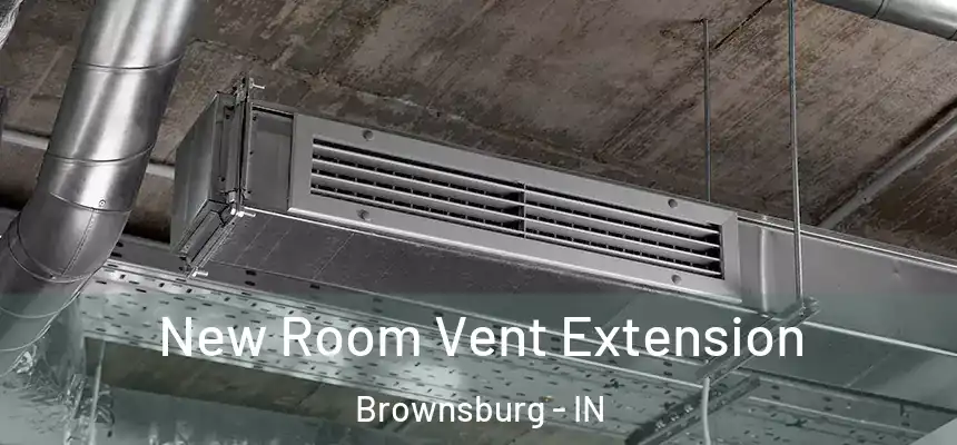  New Room Vent Extension Brownsburg - IN