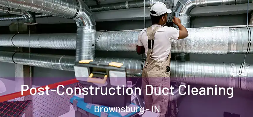  Post-Construction Duct Cleaning Brownsburg - IN