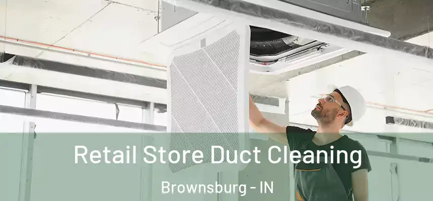  Retail Store Duct Cleaning Brownsburg - IN