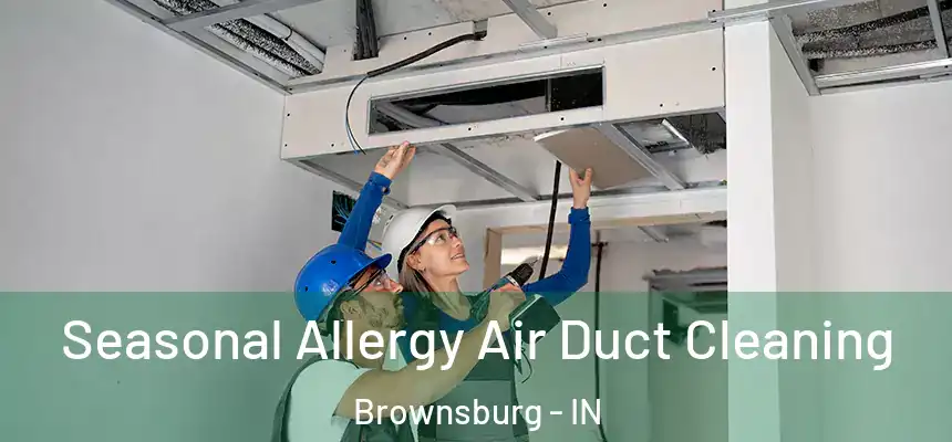 Seasonal Allergy Air Duct Cleaning Brownsburg - IN