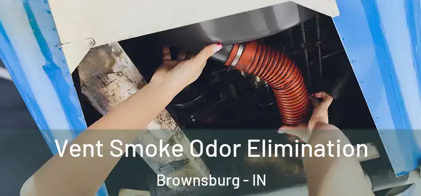  Vent Smoke Odor Elimination Brownsburg - IN
