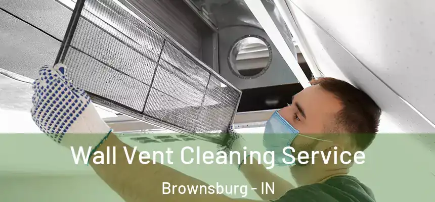  Wall Vent Cleaning Service Brownsburg - IN